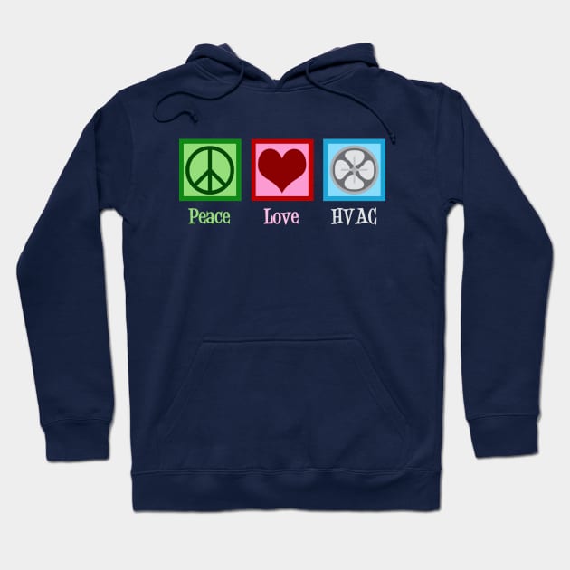 Peace Love HVAC Hoodie by epiclovedesigns